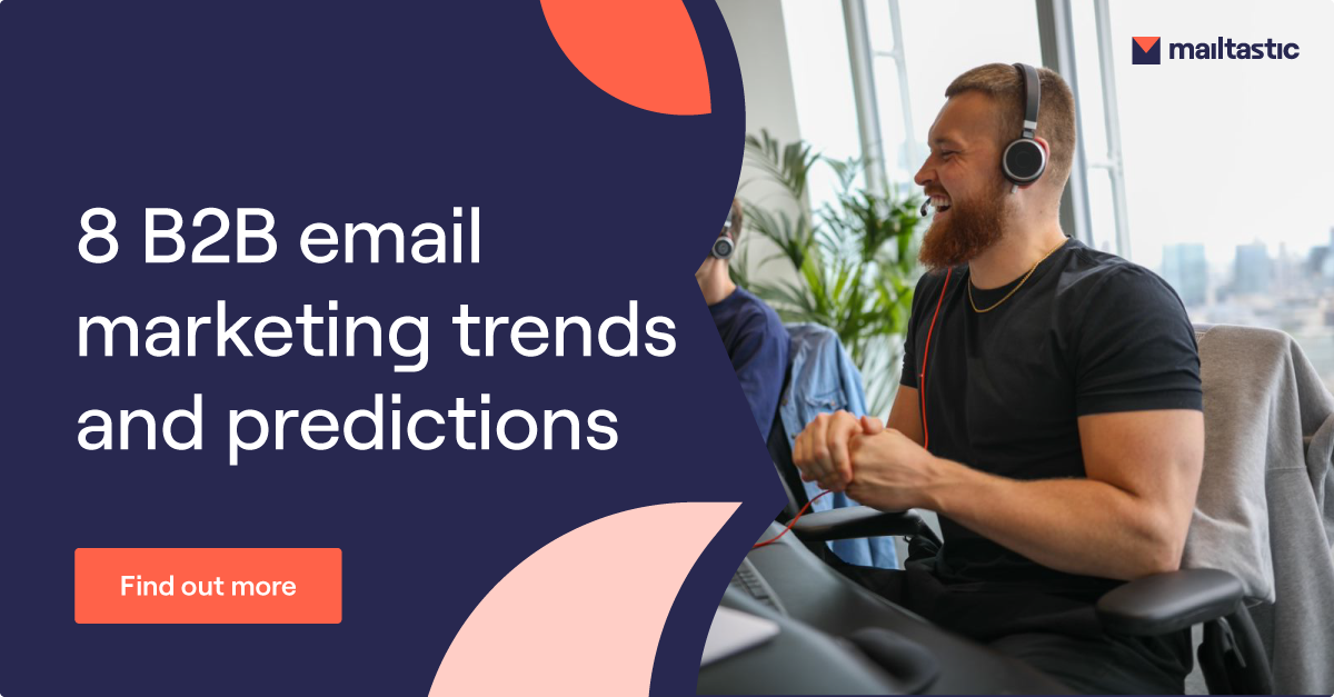 8 B2B Email Marketing Trends To Follow Into 2022 | Mailtastic